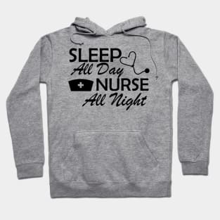 Nurse - Sleep All Day Nurse All Night Hoodie